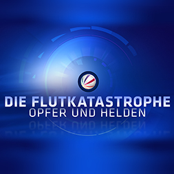 Die FLUTKATASTROPHE - OPFER UND HELDEN 